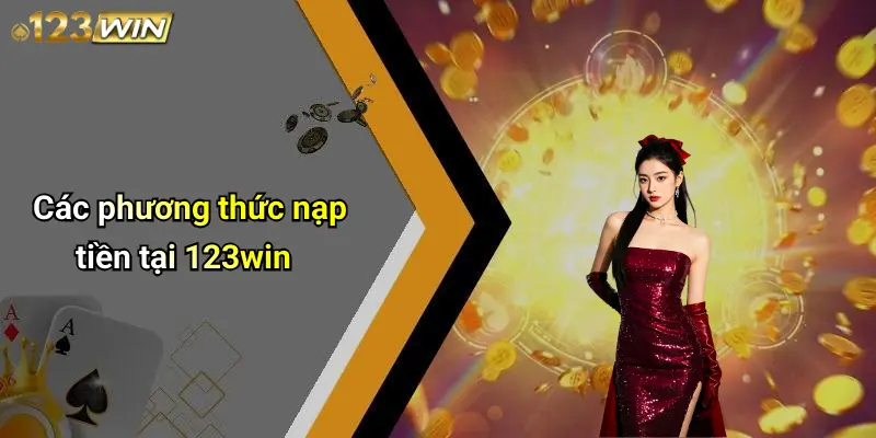 Các phương thức nạp tiền tại 123win