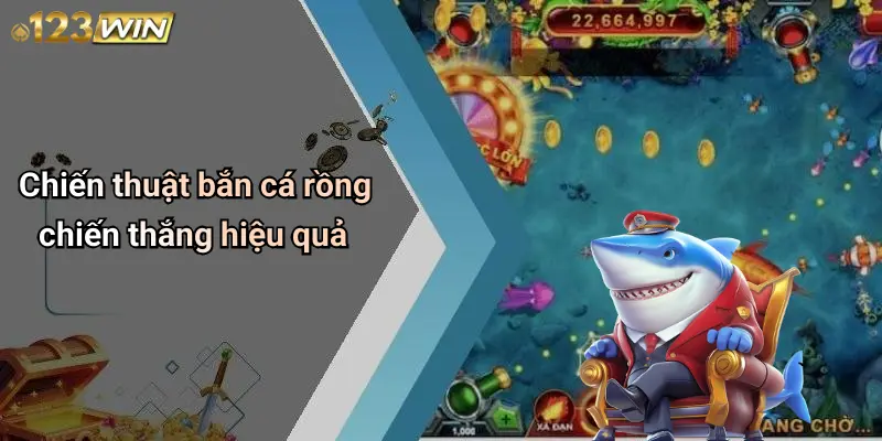 Chiến thuật bắn cá rồng chiến thắng hiệu quả