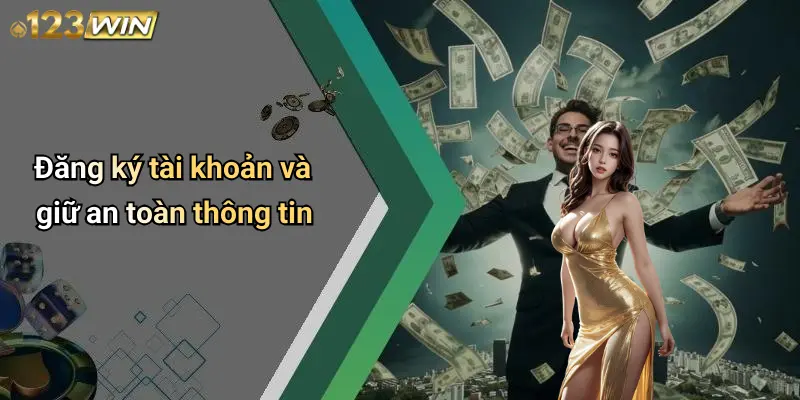 Đăng ký tài khoản và giữ an toàn thông tin