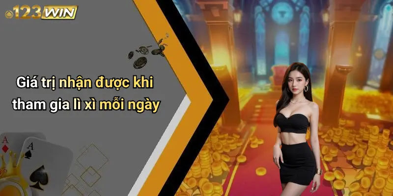 Giá trị nhận được khi tham gia lì xì mỗi ngày