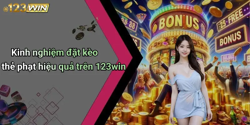 Kinh nghiệm đặt kèo thẻ phạt hiệu quả trên 123win