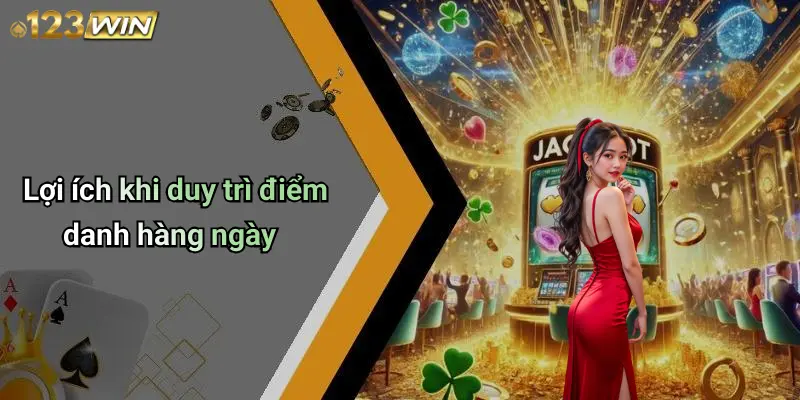 Lợi ích khi duy trì điểm danh hàng ngày