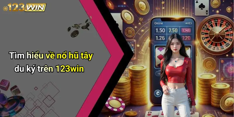 Tìm hiểu về nổ hũ tây du ký trên 123win