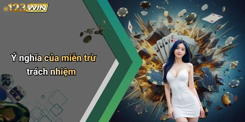 Ý nghĩa của miễn trừ trách nhiệm